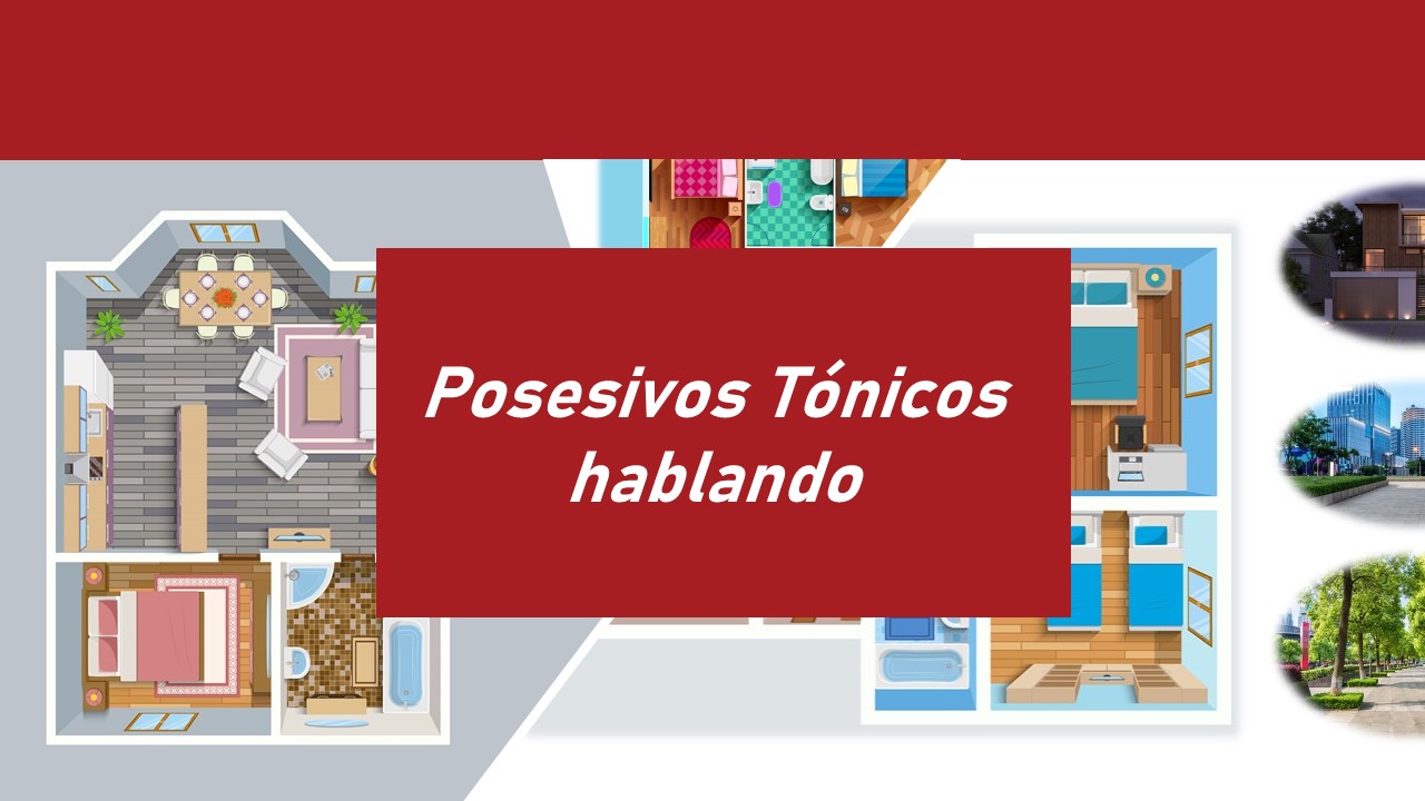 Casas y apartamentos: posesivos tónicos