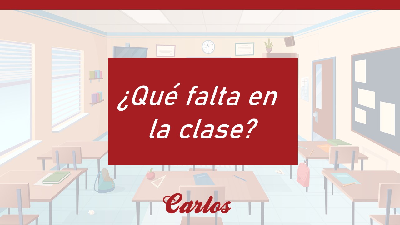 ¿Qué falta? Los objetos en la clase.
